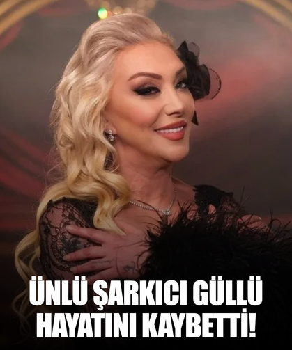 Ünlü şarkıcı Güllü evinin balkonundan düşerek hayatını kaybetti