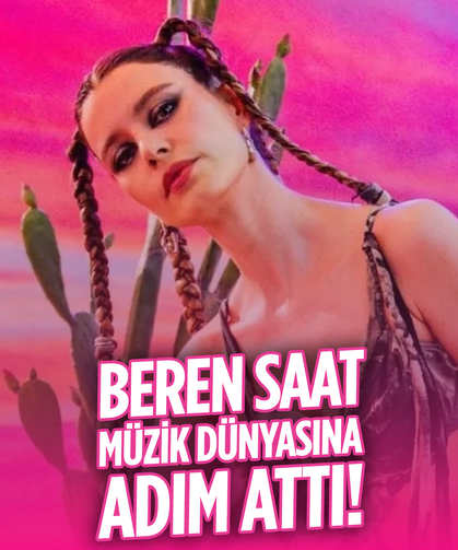 Beren Saat müzik dünyasına adım attı!