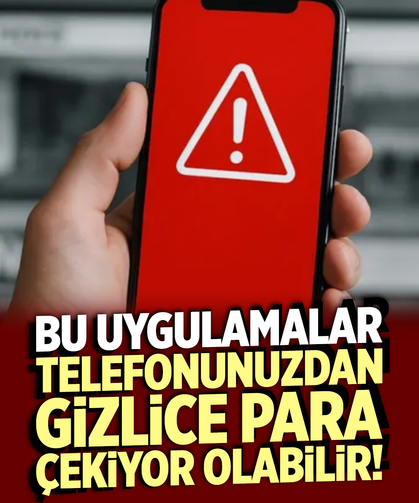 Android kullanıcıları dikkat! Bu uygulamalar telefonunuzdan gizlice para çekiyor olabilir!