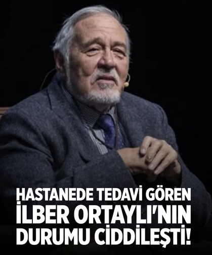 İlber Ortaylı'nın durumu ciddileşti!