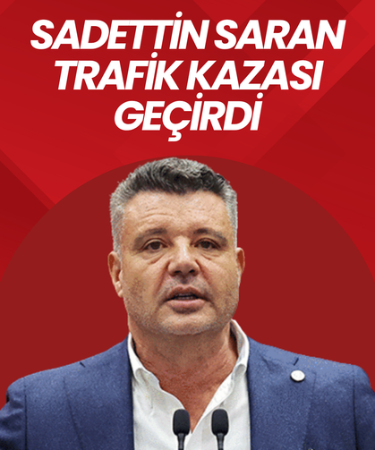Sadettin Saran trafik kazası geçirdi