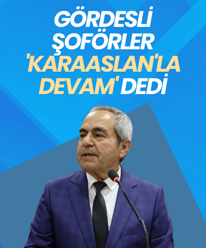 Gördesli şoförler 'Karaaslan'la devam' dedi