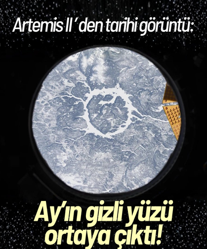 Artemis II’den tarihi görüntü: Ay’ın gizli yüzü ortaya çıktı