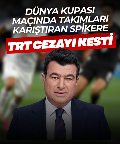 Dünya Kupası maçında takımları karıştıran spikere TRT’den ceza