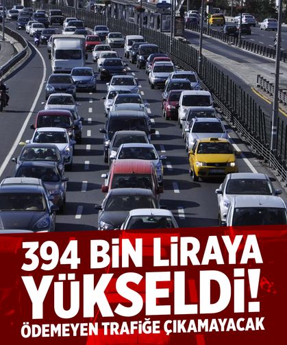 394 Bin liraya yükseldi! Ödemeyen trafiğe çıkamayacak
