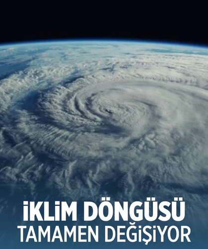 Küresel ısınmayla birlikte fırtınalar gecikiyor, yağışlar daha yıkıcı hale geliyor