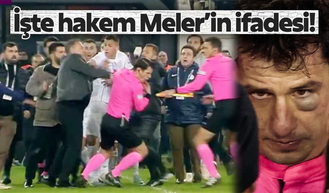 Hakem Meler’in ifadesi ortaya çıktı
