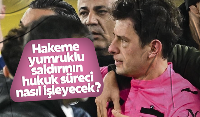 Hakeme yumruklu saldırının hukuk süreci nasıl işleyecek?