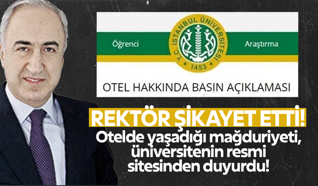 Otelde yaşadığı mağduriyeti, üniversitenin resmi sitesinden duyurdu!