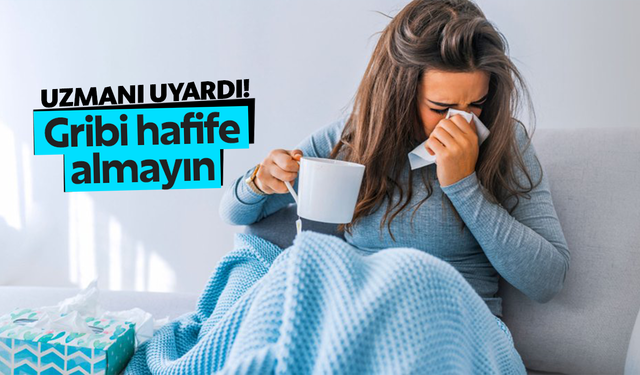 Gribi hafife almayın!