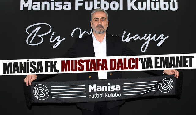 Manisa FK’da Mustafa Dalcı dönemi