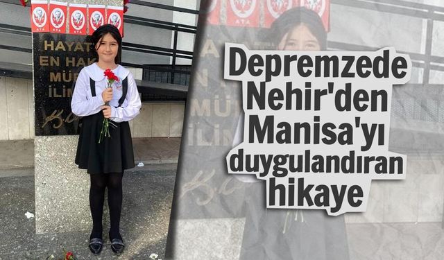 Depremzede Nehir'den Manisa'yı duygulandıran hikaye