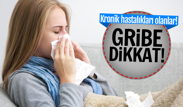 Grip, özellikle kronik hastaları tehdit ediyor
