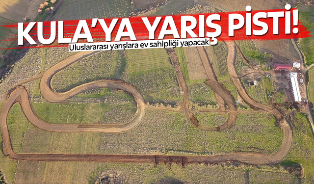 Kula'ya yarış pisti yapılıyor