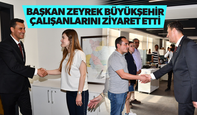 Başkan Zeyrek, Büyükşehir çalışanlarını ziyaret etti