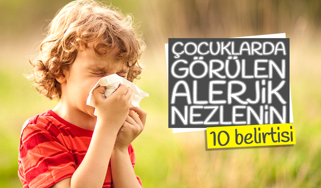 Çocuklarda görülen alerjik nezlenin 10 belirtisi