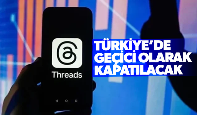 Meta, Threads uygulamasını Türkiye'de geçici olarak kapatacak