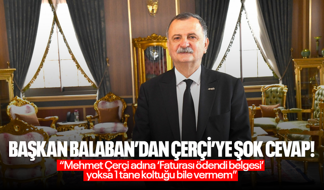 Başkan Balaban’dan Çerçi’ye şok cevap!