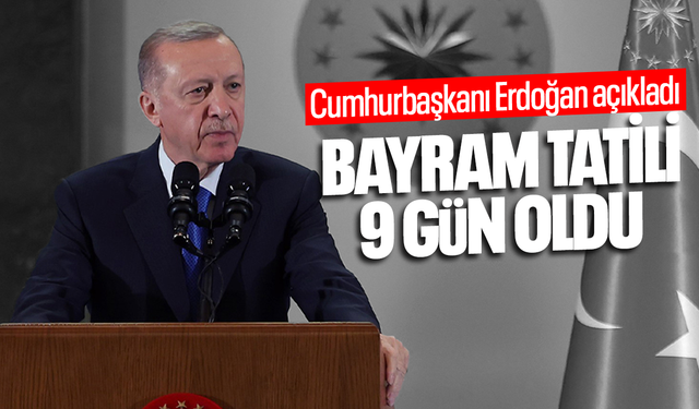 Bayram tatili 9 gün oldu!