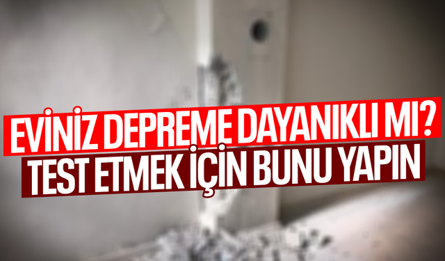 Oturduğunuz binanın sağlam olup olmadığını test etmek çok kolay