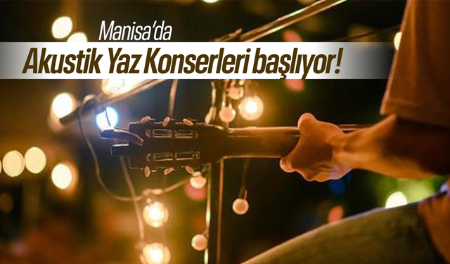 Manisa’da 'Akustik Yaz Akşamları'