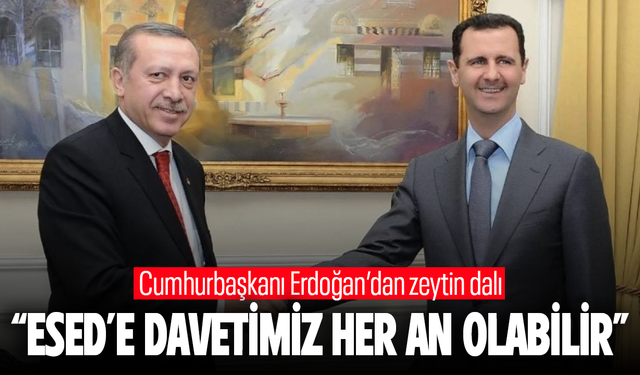 Erdoğan’dan zeytin dalı: "Esed'e davetimiz her an olabilir"