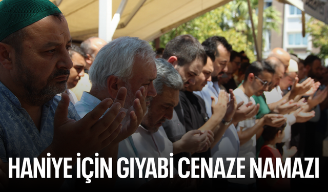 Haniye için Manisa'da gıyabi cenaze namazı