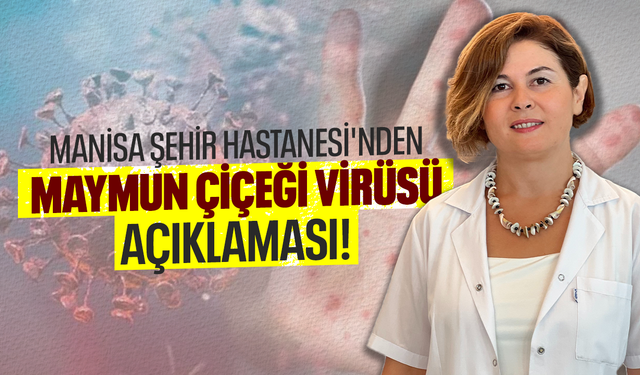 Manisa Şehir Hastanesi'nden maymun çiçeği virüsü açıklaması