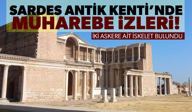 Sardes Antik Kenti'nde muharebe izleri bulundu!