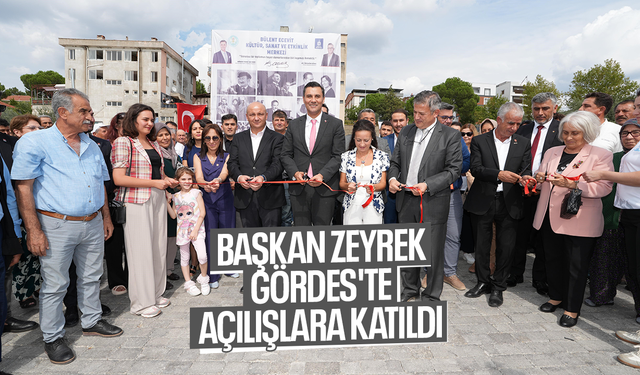 Başkan Zeyrek Gördes'te açılışlara katıldı