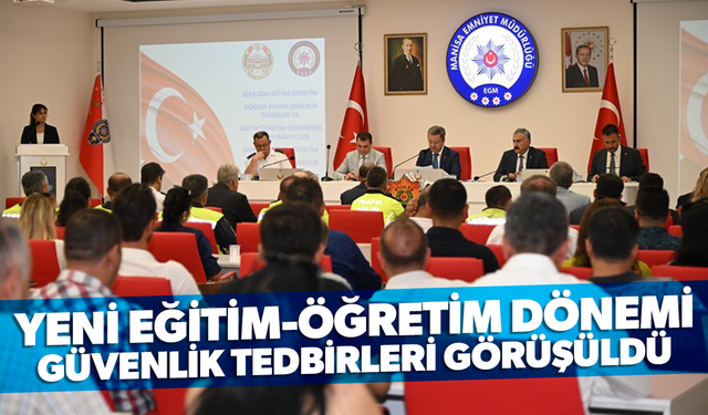 Yeni eğitim-öğretim dönemi güvenlik tedbirleri görüşüldü