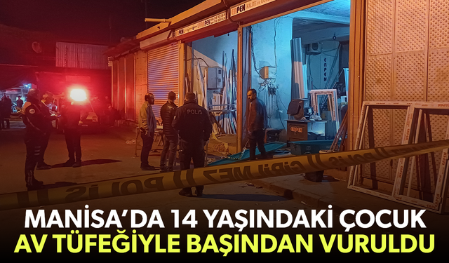 Manisa'da dehşet... 14 yaşındaki çocuk başından vuruldu!