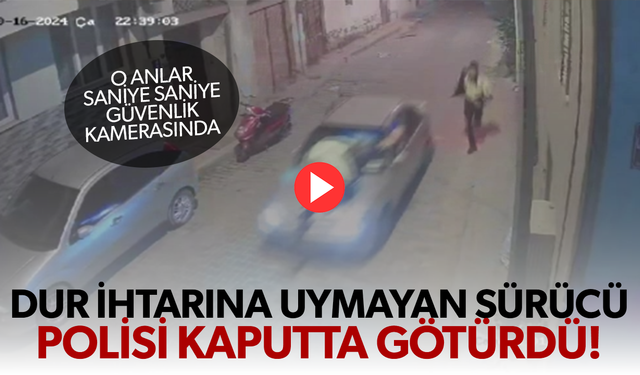 Dur ihtarına uymayan sürücü, polisi kaputta götürdü!