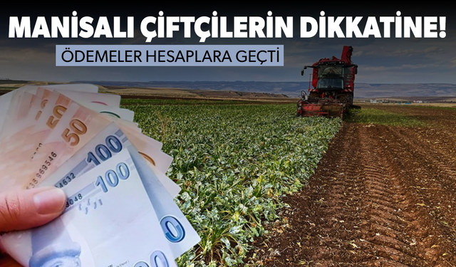 Ödemeler çiftçilerin hesabına yatırıldı