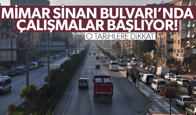 Büyükşehir’den duyuru… Mimar Sinan Bulvarı’nda çalışma başlıyor!