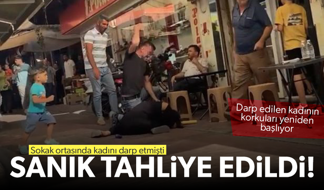 Sokak ortasında kadını darp etmişti... Sanık tahliye edildi!