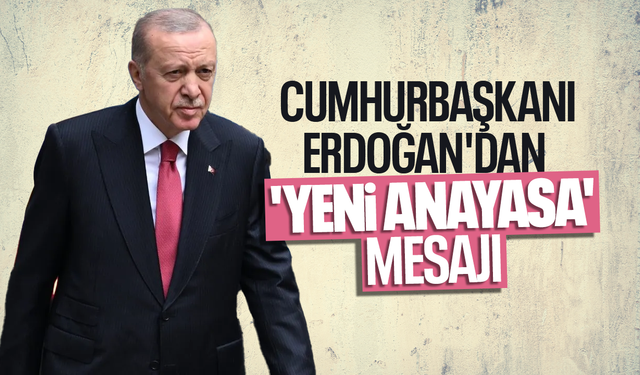 Cumhurbaşkanı Erdoğan'dan yeni yasama yılında 'Yeni Anayasa' mesajı