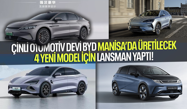 BYD Türkiye lansmanı yapıldı: 4 yeni model geliyor!