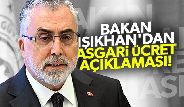 Bakan Işıkhan'dan asgari ücret açıklaması...