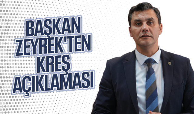 Başkan Zeyrek'ten kreş açıklaması