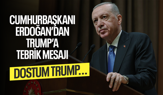 Cumhurbaşkanı Erdoğan’dan Trump’a tebrik mesajı...