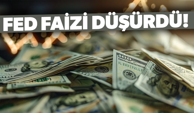 FED faizi 25 baz puan indirdi