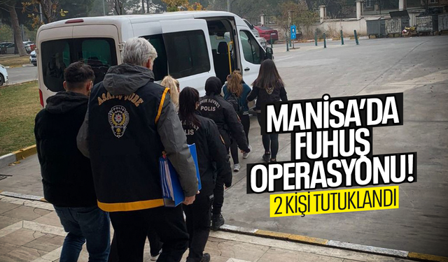 Manisa’da fuhuş operasyonu... 2 tutuklama