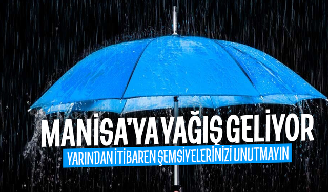 Manisa'ya sağanak yağmur geliyor!