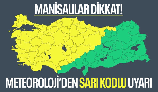 Manisa için sarı kodlu uyarı!