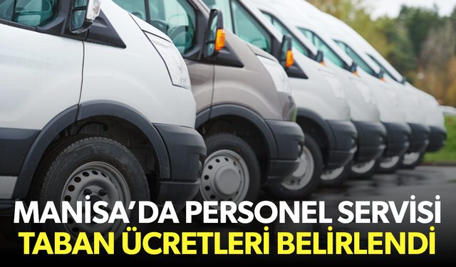 Manisa’da personel servisi taban ücretleri belirlendi