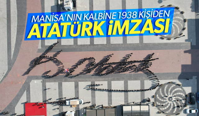 Manisa'nın kalbine 1938 kişiden Atatürk imzası