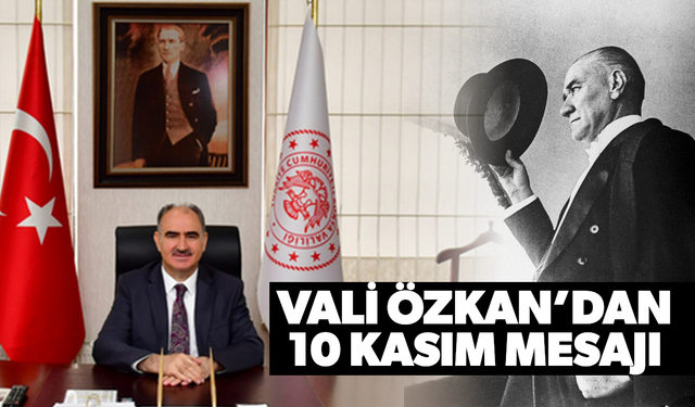 Vali Özkan: "Atatürk bir Dünya lideridir"