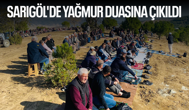 Sarıgöl'de yağmur duasına çıkıldı