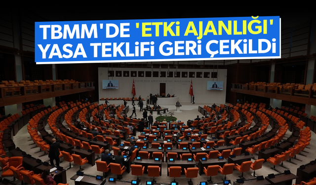 TBMM'de 'etki ajanlığı' yasa teklifi geri çekildi: Revize edilecek